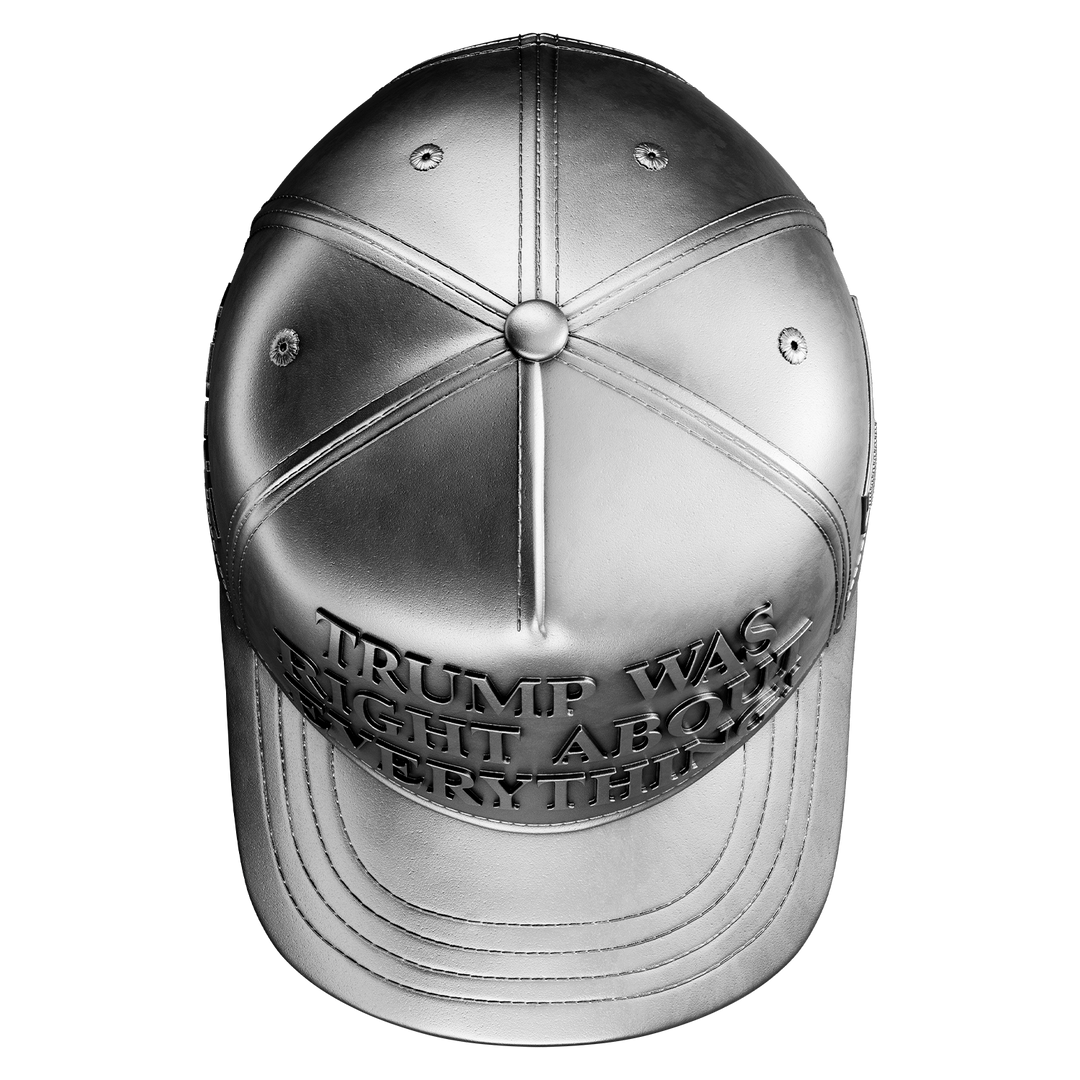 Trump Was Right About Everything Hat 1 oz Pure Silver Collectible